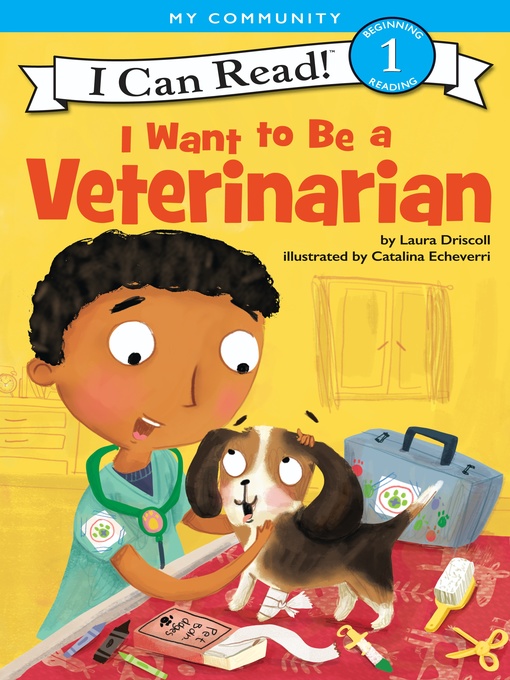 Title details for I Want to Be a Veterinarian by Laura Driscoll - Available